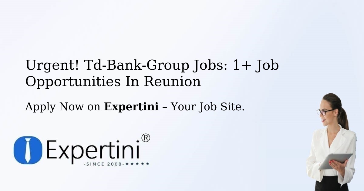 Urgent! Td-Bank-Group Jobs: 1+ Job Opportunities in Reunion