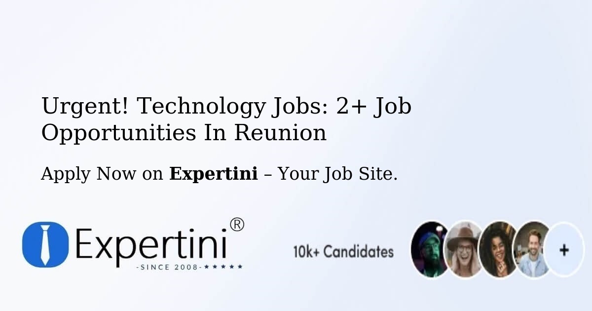 Urgent! Technology Jobs: 2+ Job Opportunities in Reunion