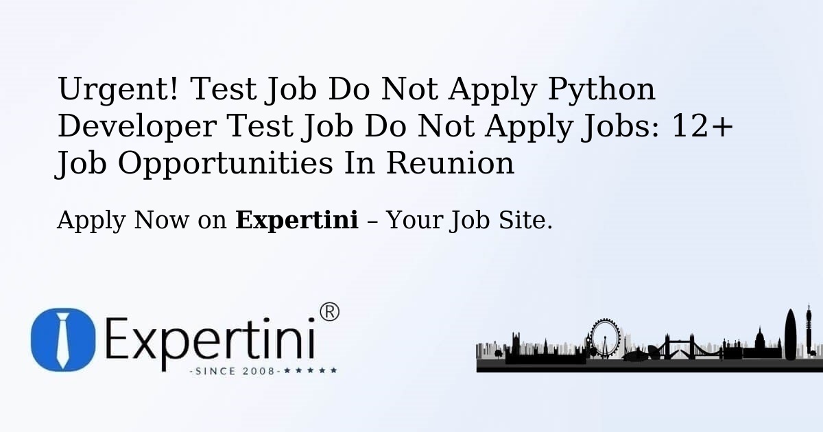 Urgent! Test-Job-Do-Not-Apply-Python-Developer-Test-Job-Do-Not-Apply Jobs: 9+ Job Opportunities in Reunion