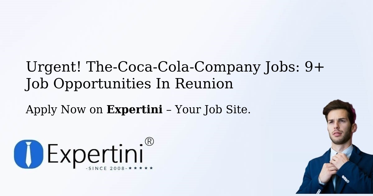 Urgent! The-Coca-Cola-Company Jobs: 6+ Job Opportunities in Reunion
