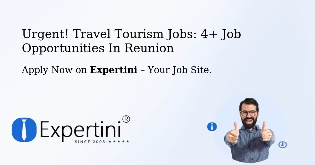 Urgent! Travel-Tourism Jobs: 3+ Job Opportunities in Reunion