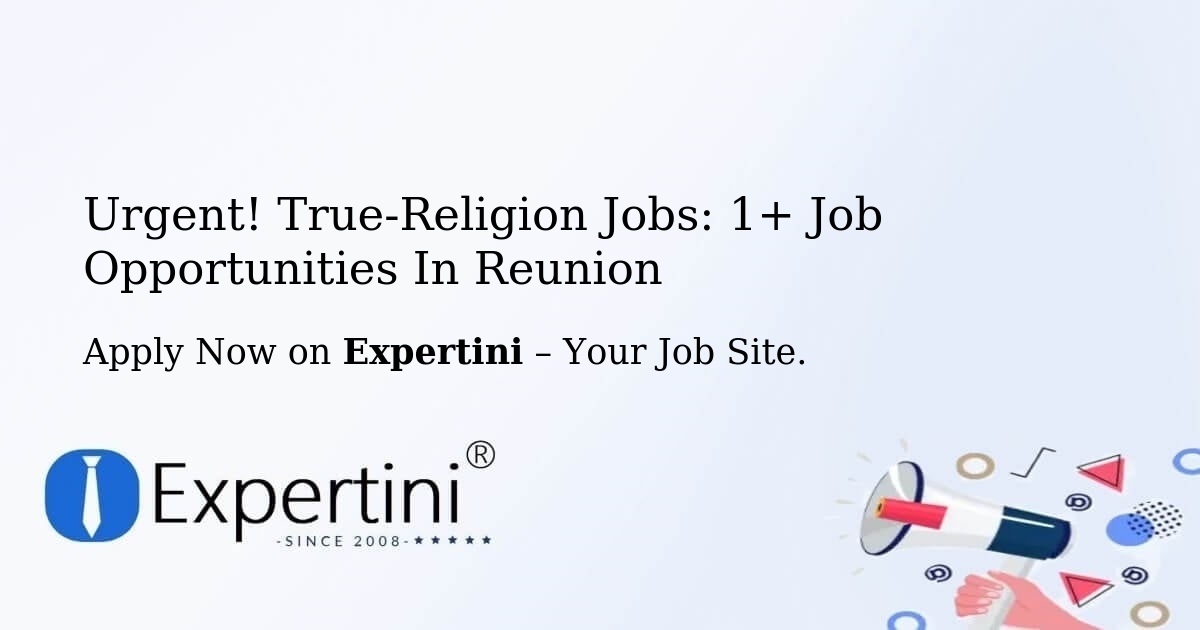 Urgent! True-Religion Jobs: 1+ Job Opportunities in Reunion