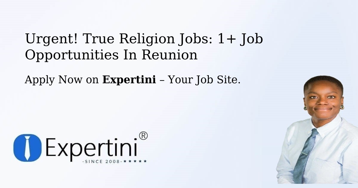 Urgent! True-Religion Jobs: 1+ Job Opportunities in Reunion