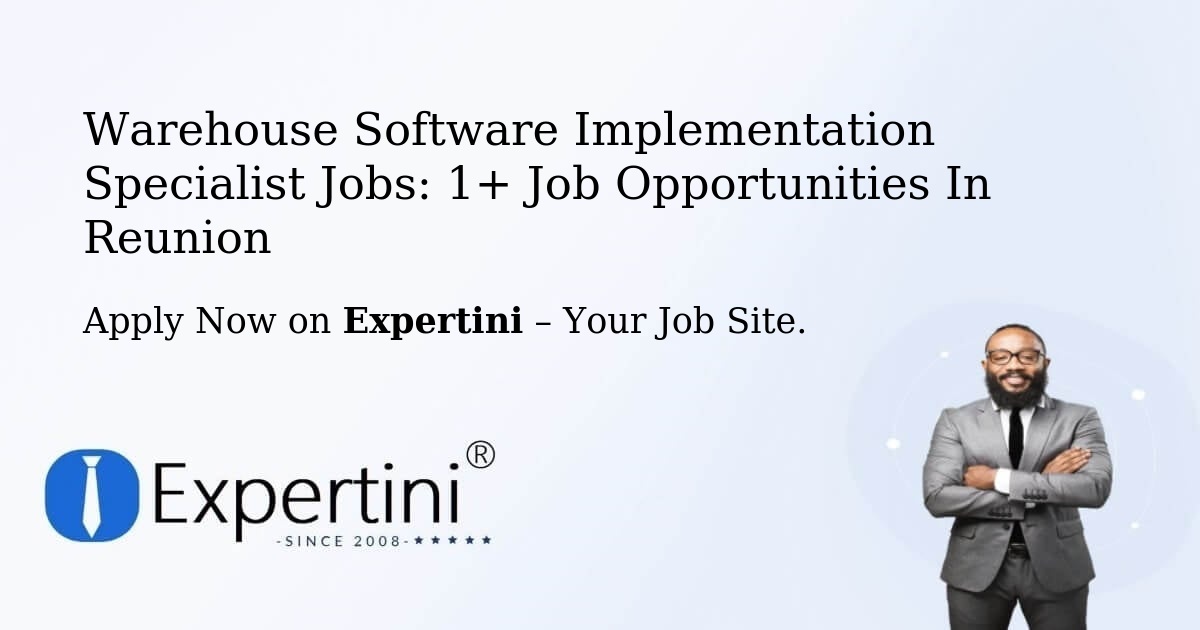 Warehouse Software Implementation Specialist Jobs: 1+ Job Opportunities in Reunion