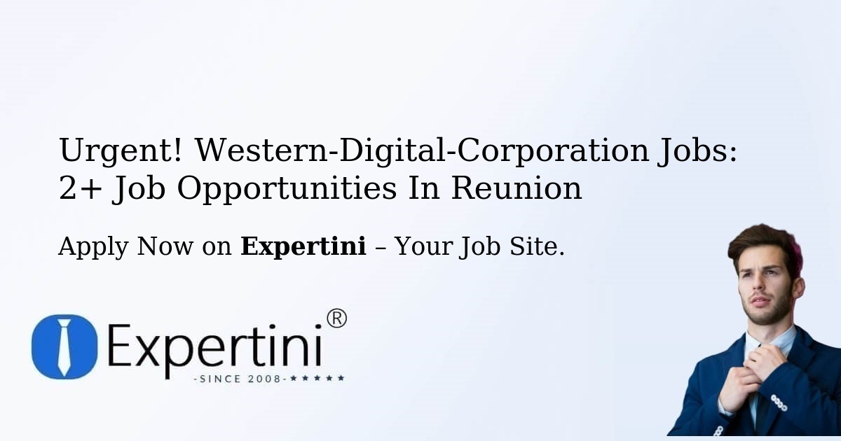Urgent! Western-Digital-Corporation Jobs: 1+ Job Opportunities in Reunion