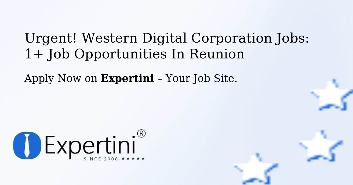 Urgent! Western-Digital-Corporation Jobs: 2+ Job Opportunities in Reunion