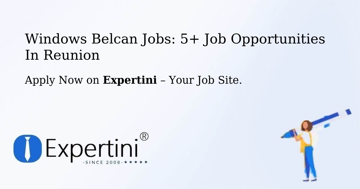 Windows Belcan Jobs: 5+ Job Opportunities in Reunion