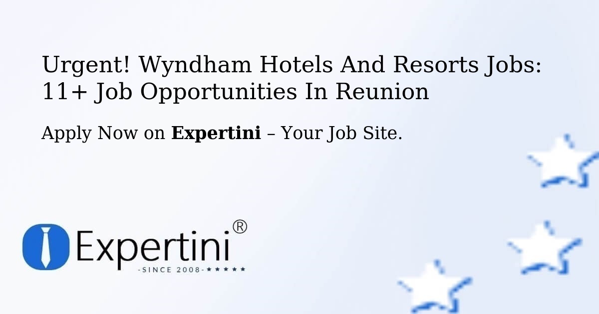 Urgent! Wyndham-Hotels-And-Resorts Jobs: 7+ Job Opportunities in Reunion