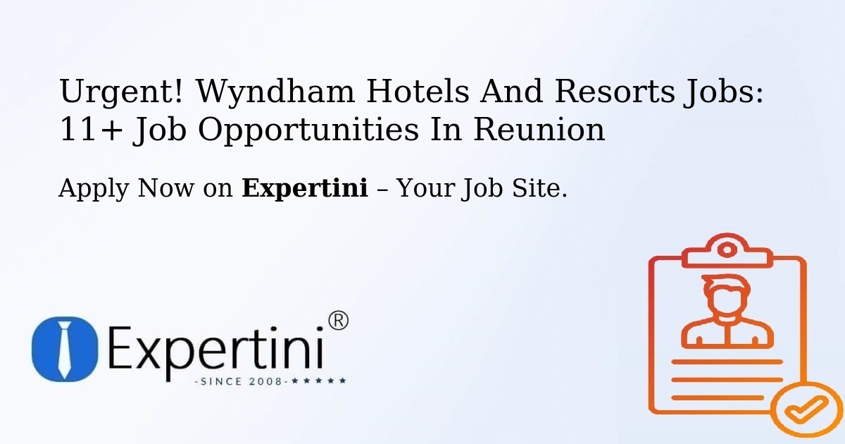 Urgent! Wyndham-Hotels-And-Resorts Jobs: 9+ Job Opportunities in Reunion